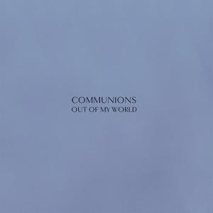 收聽Communions的Out of My World歌詞歌曲