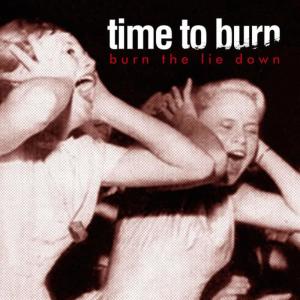 Time to Burn的專輯Burn the Lie Down - EP