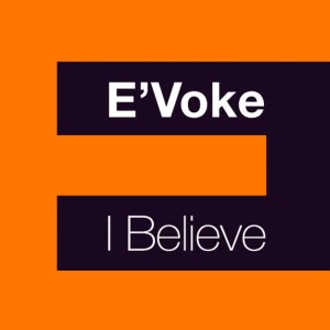 收聽E'voke的I Believe (12" Mix)歌詞歌曲