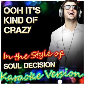 ดาวน์โหลดและฟังเพลง Ooh It's Kind of Crazy (In the Style of Soul Decision) (Karaoke Version) พร้อมเนื้อเพลงจาก Ameritz - Karaoke