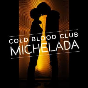 ดาวน์โหลดและฟังเพลง Michelada พร้อมเนื้อเพลงจาก Cold Blood Club