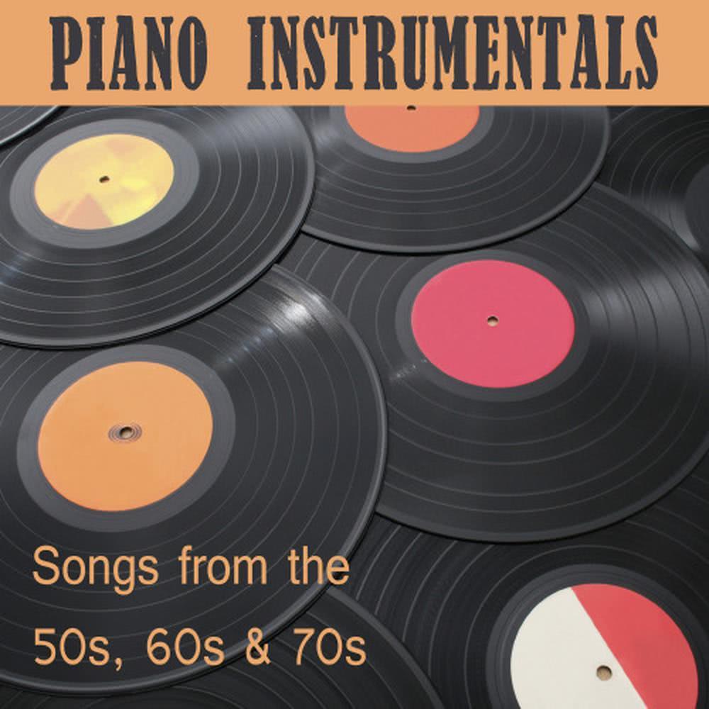 Piano Instrumentals: Songs from the 50s, 60s & 70s