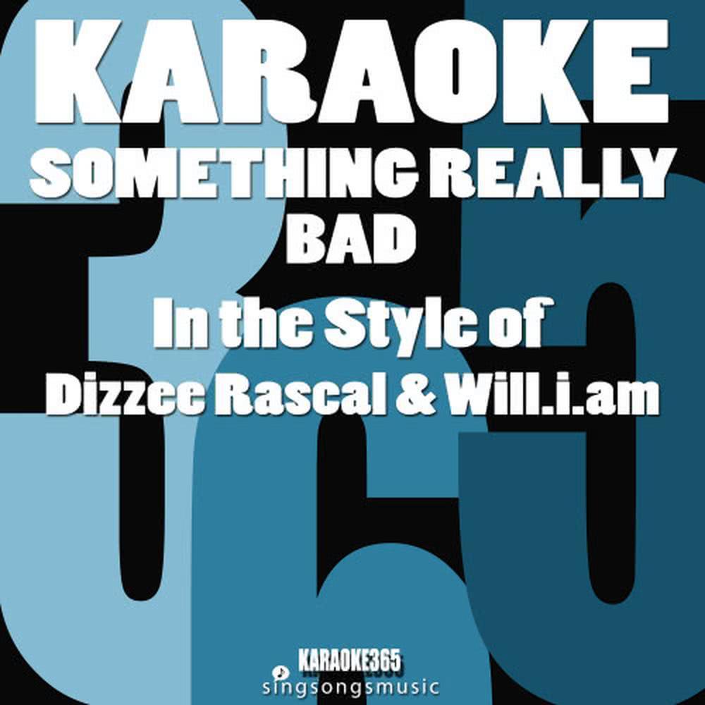 Something Really Bad (In the Style of Dizzee Rascal & Will.I.Am) (Karaoke Version)