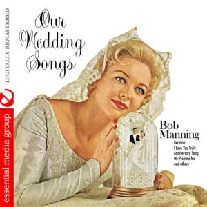Bob Manning的專輯Our Wedding Songs (Digitally Remastered)