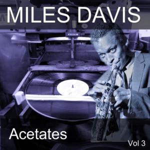 Miles Davis的專輯Acetates, Vol. 3