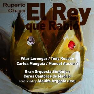 อัลบัม Ruperto Chapí: El Rey que Rabió [Zarzuela en Tres Actos] (1956) ศิลปิน Pilar Lorengar