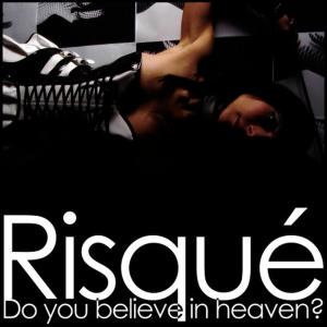 Risque的專輯Do You Believe in Heaven?