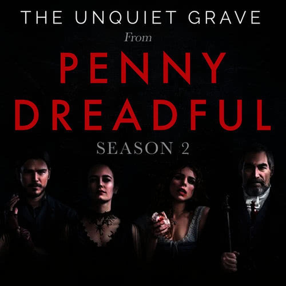 The Unquiet Grave (From "Penny Dreadful" Season 2)