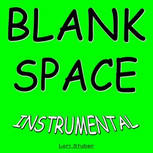 收聽Lori Stuber的Blank Space(Instrumental Version)歌詞歌曲