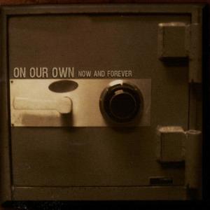 收聽On Our Own的Now and Forever (Explicit)歌詞歌曲