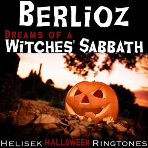 ดาวน์โหลดและฟังเพลง Berlioz: Dreams of a Witches' Sabbath , from Symphonie Fantastique; Hector Berlioz (Helisek Halloween Ringtones) พร้อมเนื้อเพลงจาก Helisek Halloween Ringtones