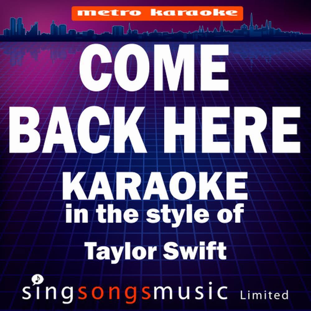 Come Back Be Here (In the Style of Taylor Swift) (Karaoke Version)