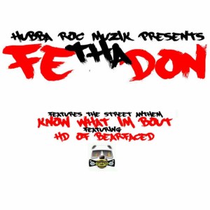 ดาวน์โหลดและฟังเพลง Know What I'm Bout (Feat. Hd) พร้อมเนื้อเพลงจาก Fe Tha Don