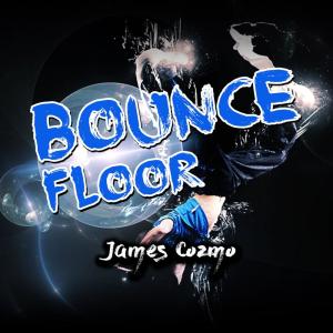 Bounce Floor dari James Cozmo