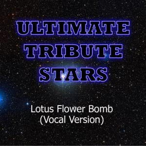 收聽Ultimate Tribute Stars的Wale feat. Miguel - Lotus Flower Bomb (Vocal Version)歌詞歌曲