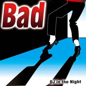 收聽DJ In the Night的Bad歌詞歌曲