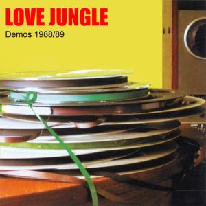 Love Jungle的專輯Demos 1988/89