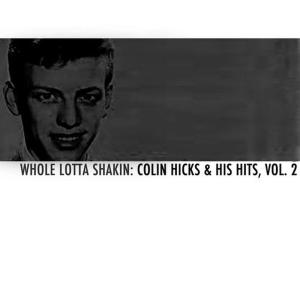 อัลบัม Whole Lotta Shakin: Colin Hicks & His Hits, Vol. 2 ศิลปิน Colin Hicks