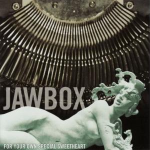 อัลบัม For Your Own Special Sweetheart ศิลปิน Jawbox