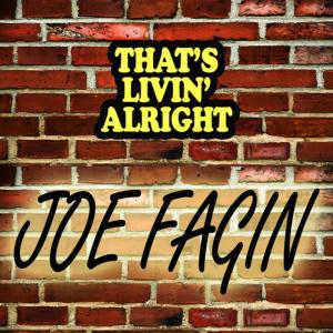ดาวน์โหลดและฟังเพลง That's Living Alright พร้อมเนื้อเพลงจาก Joe Fagin