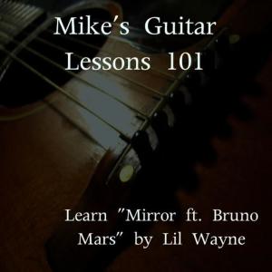 ดาวน์โหลดและฟังเพลง Learn Mirror ft. Bruno Mars (口白) พร้อมเนื้อเพลงจาก Mike's Guitar Lessons 101