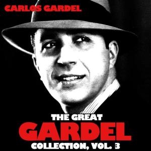 อัลบัม The Great Gardel Collection, Vol. 3 ศิลปิน Carlos Gardel
