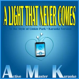 ดาวน์โหลดและฟังเพลง A Light That Never Comes [Karaoke Version] พร้อมเนื้อเพลงจาก Active Master Karaoke