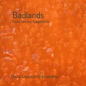 David Chesworth Ensemble的專輯Badlands - Extra Serving Suggestions