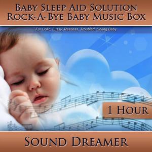 ดาวน์โหลดและฟังเพลง Rock-a-Bye Baby Music Box (Baby Sleep Aid Solution) [For Colic, Fussy, Restless, Troubled, Crying Baby] [1 Hour] พร้อมเนื้อเพลงจาก Sound Dreamer
