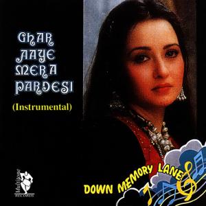 อัลบัม Down Memory Lane - Ghar Aaye Mera Pardesi ศิลปิน The Bollywood Instrumental Band