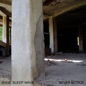 ดาวน์โหลดและฟังเพลง Never Notice พร้อมเนื้อเพลงจาก Wave Sleep Wave