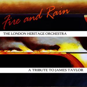 อัลบัม A Tribute To James Taylor - Fire and Rain ศิลปิน London Heritage Orchestra