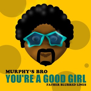 收聽Murphys Bro的Father (Get Lucky Blurred Lines Mix)歌詞歌曲