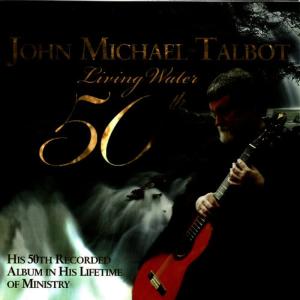John Michael Talbot的專輯Living Water - 50th