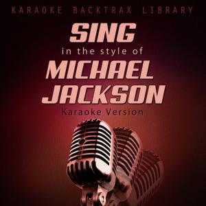 อัลบัม Sing in the Style of Michael Jackson (Karaoke Version) ศิลปิน Karaoke Backtrax Library