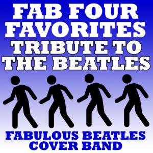 อัลบัม Fab Four Favorites - Tribute To The Beatles ศิลปิน Fabulous Beatles Cover Band