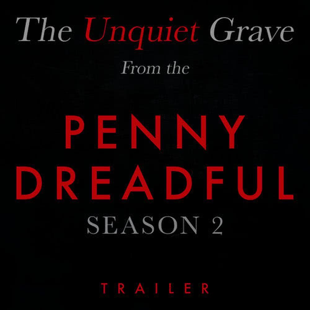 The Unquiet Grave(From The "Penny Dreadful Season 2" Trailer)