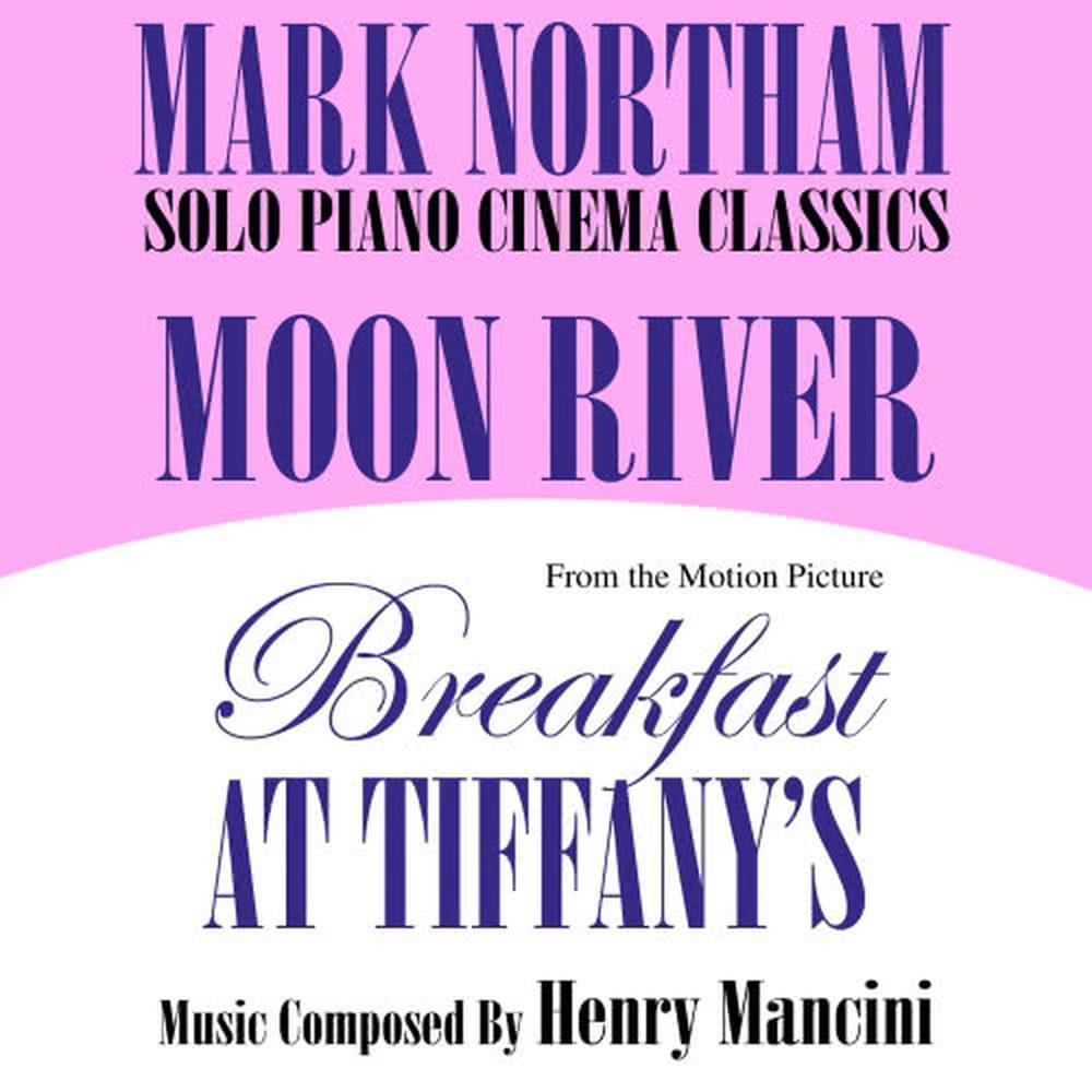 Moon River- Solo Piano Cinema Classics- From the Motion Picture "Breakfast At Tiffany's"
