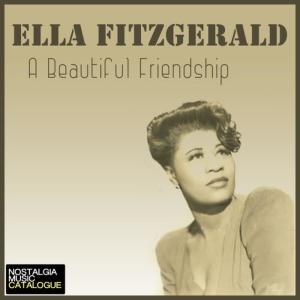 收聽Ella Fitzgerald的A Beautiful Friendship歌詞歌曲