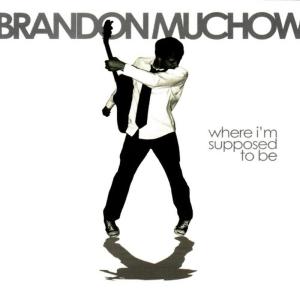 อัลบัม Where I'm Supposed To Be ศิลปิน Brandon Muchow