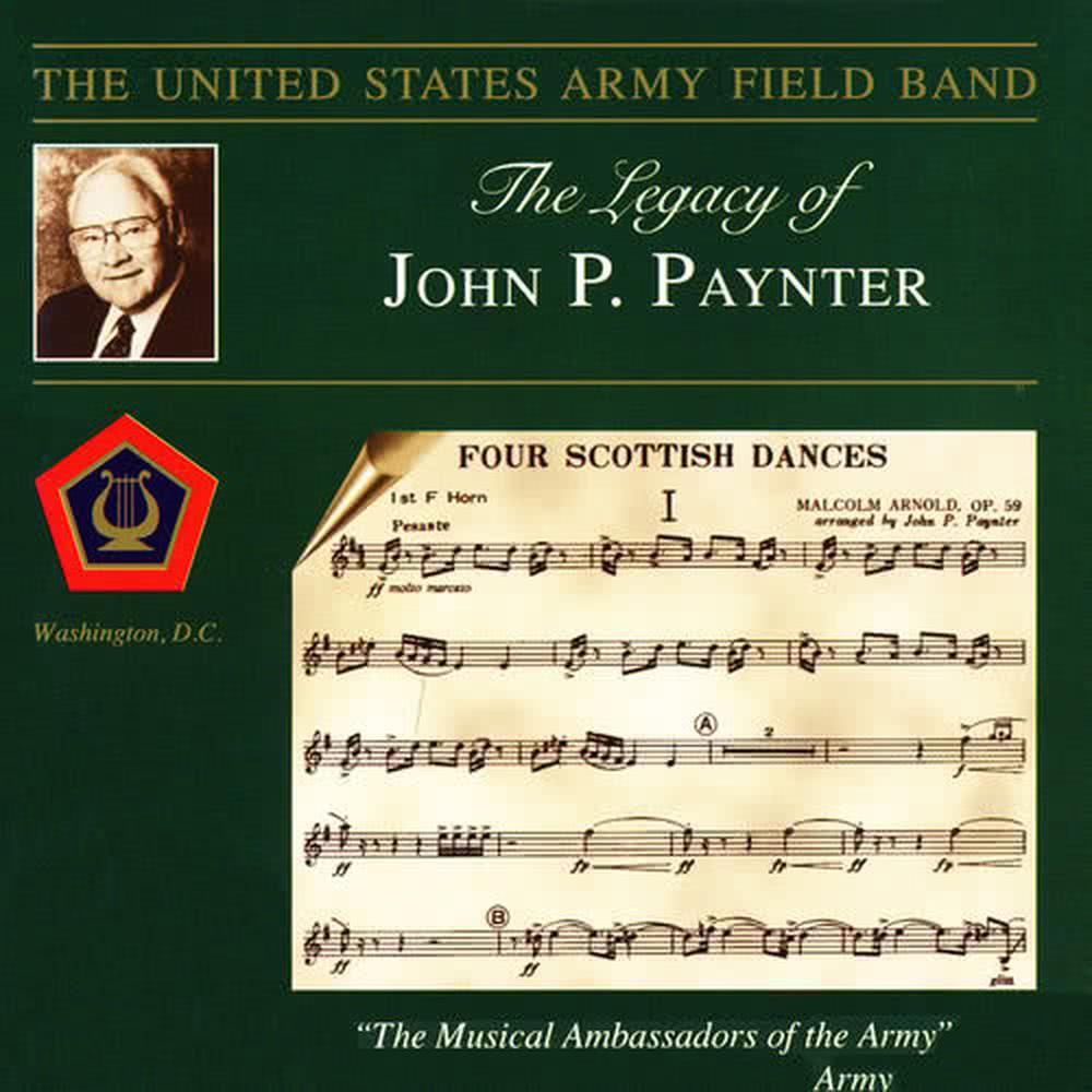 UNITED STATES ARMY FIELD BAND: Legacy of John P. Paynter (The)