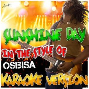 ดาวน์โหลดและฟังเพลง Sunshine Day (In the Style of Osibisa) (Karaoke Version) พร้อมเนื้อเพลงจาก Ameritz - Karaoke