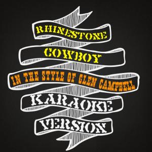 ดาวน์โหลดและฟังเพลง Rhinestone Cowboy (In The Style Of Glen Campbell) (Karaoke Version) พร้อมเนื้อเพลงจาก Karaoke - Ameritz