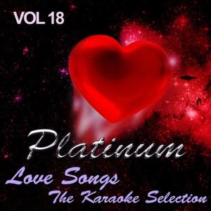 อัลบัม Platinum Love Songs - The Karaoke Selection, Vol. 18 ศิลปิน The Karaoke Love Band