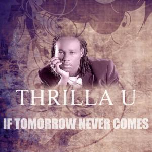 收聽Thrilla U的If Tomorrow Never Comes歌詞歌曲