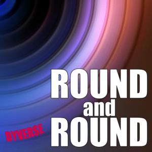 ดาวน์โหลดและฟังเพลง Round and Round (Remix) พร้อมเนื้อเพลงจาก Dyverse