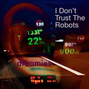收聽Bill Holt's Dreamies的I Don't Trust the Robots(Music Video Soundtrack)歌詞歌曲