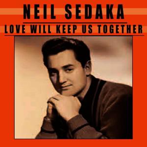 收聽Neil Sedaka的Love Will Keep Us Together歌詞歌曲