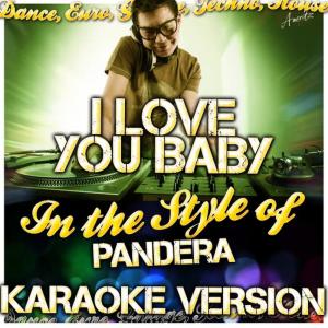 ดาวน์โหลดและฟังเพลง I Love You Baby (In the Style of Pandera) (Karaoke Version) พร้อมเนื้อเพลงจาก Ameritz - Karaoke