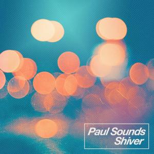 ดาวน์โหลดและฟังเพลง Shiver (Radio Edit) พร้อมเนื้อเพลงจาก Paul Sounds